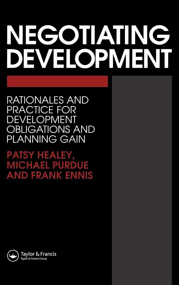 Negotiating Development: Rationales and practice for development obligationsand planning gain