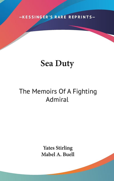 Sea Duty: The Memoirs Of A Fighting Admiral