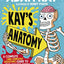 Kay’s Anatomy: A Complete (and Completely Disgusting) Guide to the Human Body