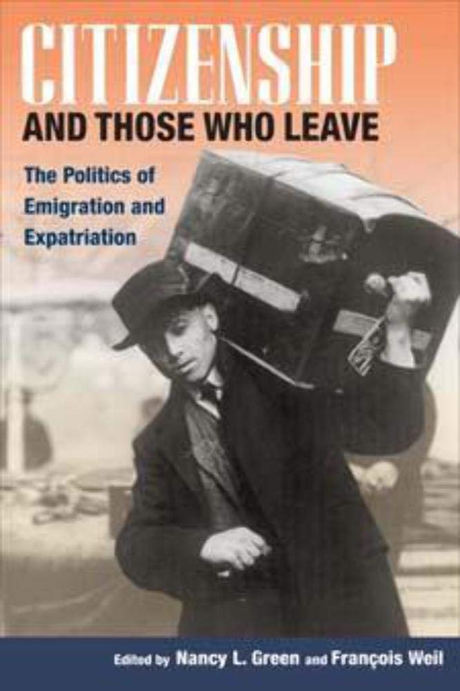 Citizenship and Those Who Leave: The Politics of Emigration and Expatriation (Studies of World Migrations)