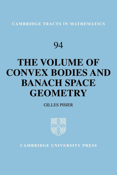 The Volume of Convex Bodies and Banach Space Geometry (Cambridge Tracts in Mathematics, Series Number 94)