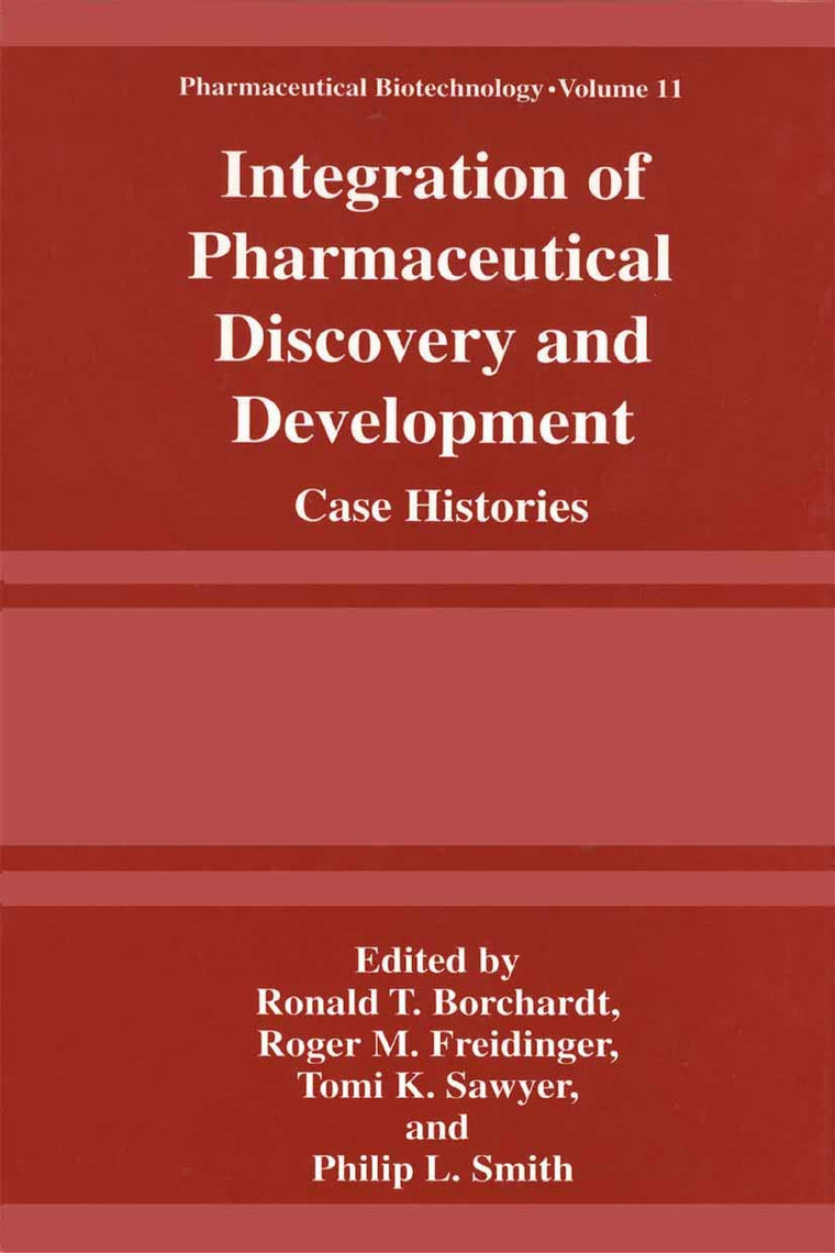 Integration of Pharmaceutical Discovery and Development: Case Histories (Pharmaceutical Biotechnology, 11)