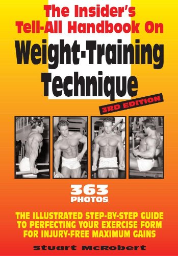 Insider's Tell-All Handbook on Weight-Training Technique: Th