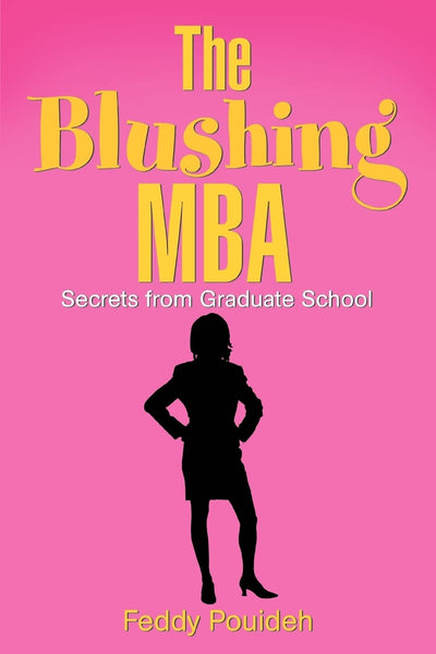 The Blushing MBA: Secrets from Graduate School
