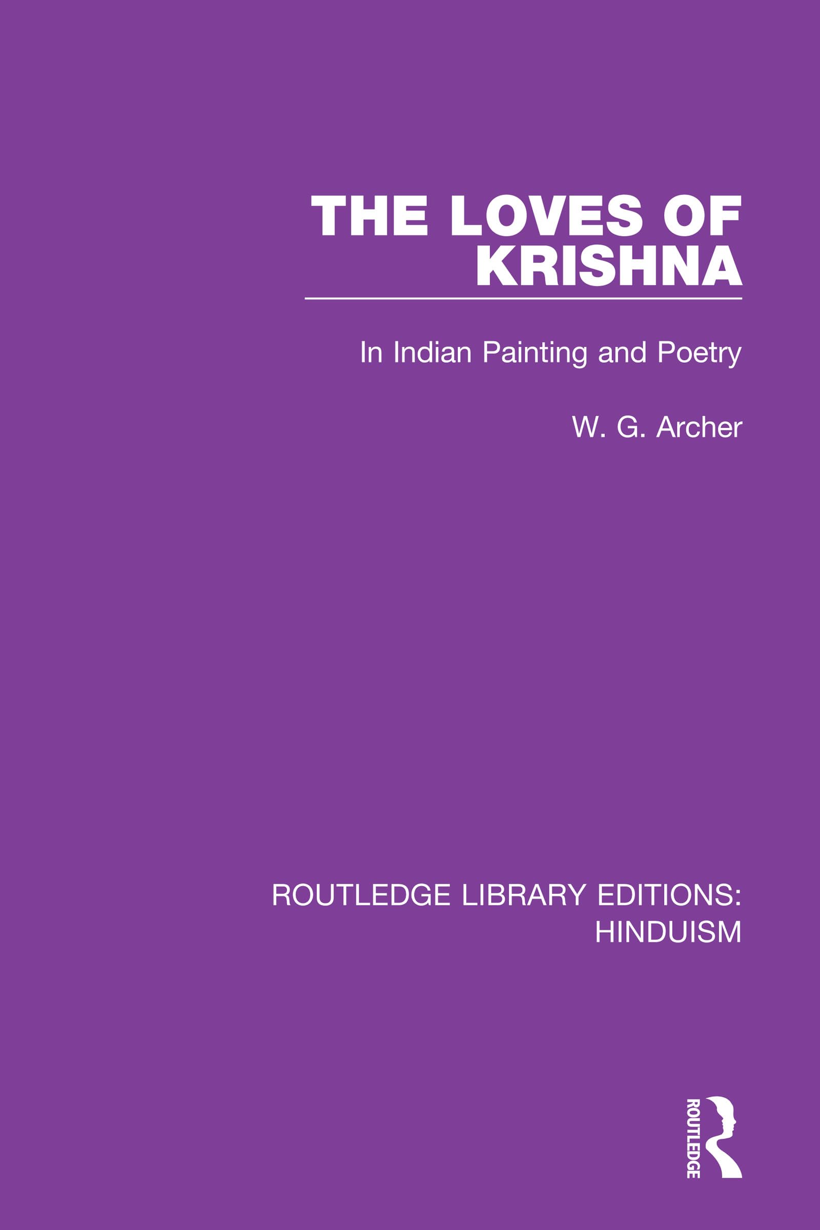 The Loves of Krishna: In Indian Painting and Poetry (Routledge Library Editions: Hinduism)