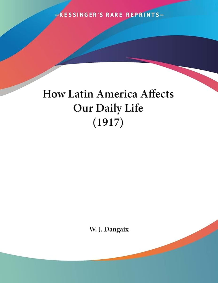 How Latin America Affects Our Daily Life (1917)