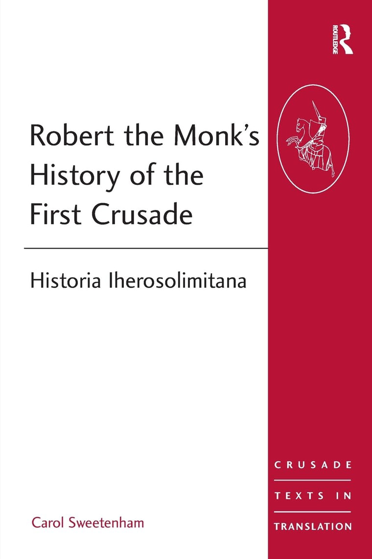 Robert the Monk's History of the First Crusade (Crusade Texts in Translation)