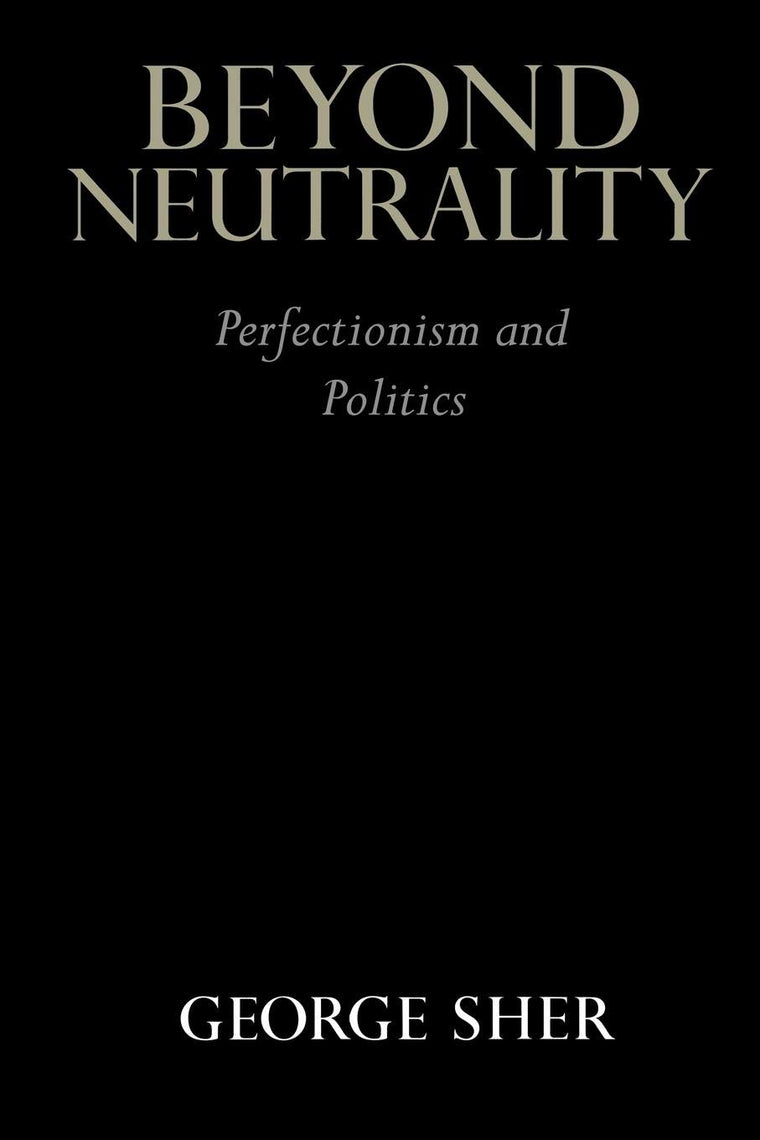 Beyond Neutrality: Perfectionism and Politics