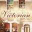 The Victorian House: Domestic Life from Childbirth to Deathbed