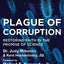 Plague of Corruption: Restoring Faith in the Promise of Science