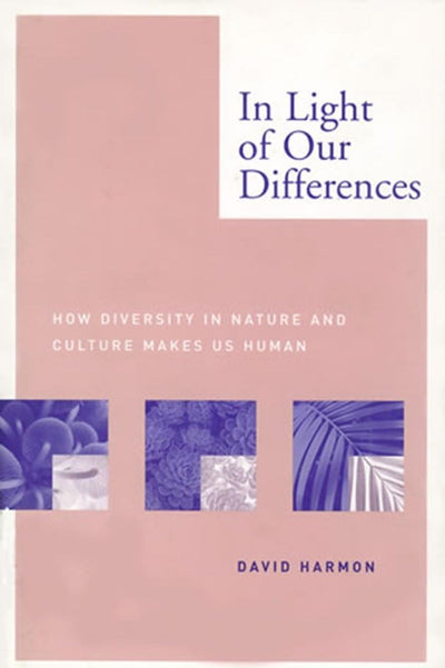 In Light of Our Differences: How Diversity in Nature and Culture Makes Us Human