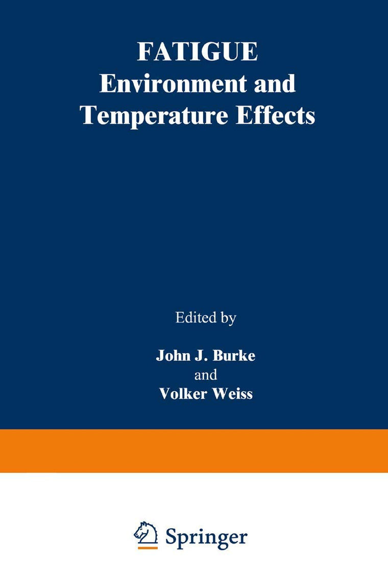 Fatigue: Environment and Temperature Effects (Sagamore Army Materials Research Conference Proceedings, 27)
