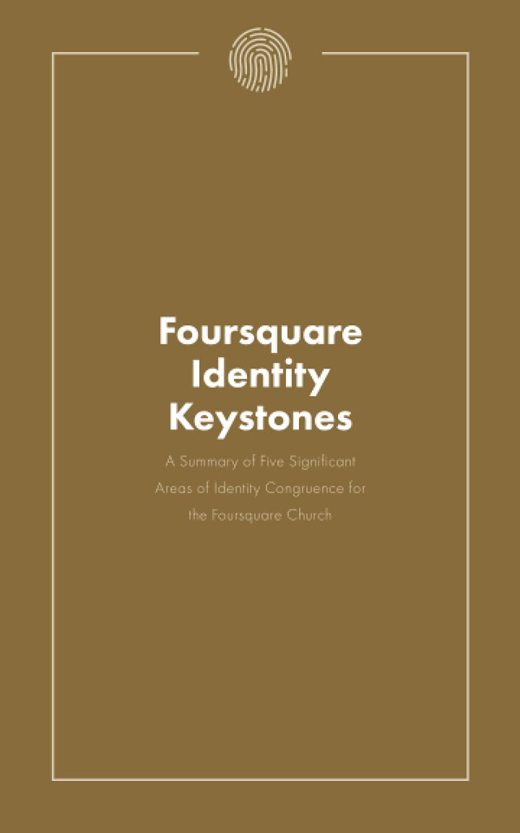 Foursquare Identity Keystones: A summary of five significant areas of identity congruence for the Foursquare Church.