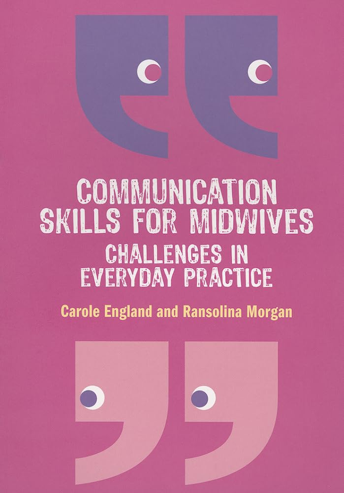 Communication Skills For Midwives: Challenges In Everyday Practice