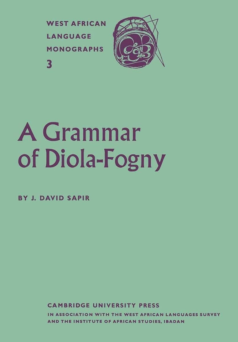 A Grammar of Diola-Fogny: A Language Spoken in the Basse-Casamance Region of Senegal (West African Language Monographs, 3)