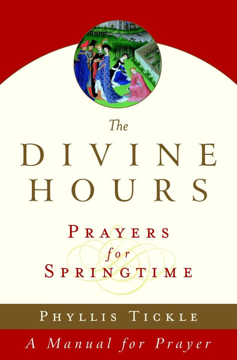 The Divine Hours (Volume Three): Prayers for Springtime: A M