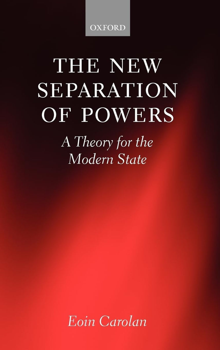 The New Separation of Powers: A Theory for the Modern State