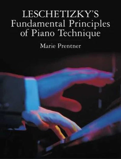 Leschetizky's Fundamental Principles of Piano Technique (Dover Books On Music: Piano)