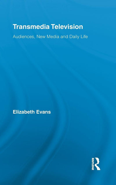 Transmedia Television: Audiences, New Media, and Daily Life (Comedia)