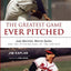 The Greatest Game Ever Pitched: Juan Marichal, Warren Spahn, and the Pitching Duel of the Century