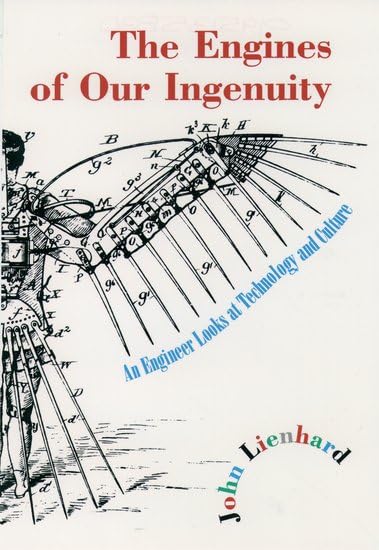 The Engines of Our Ingenuity: An Engineer Looks at Technology and Culture