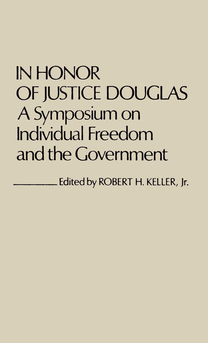 In Honor of Justice Douglas: A Symposium on Individual Freedom and the Government (Contributions in Legal Studies)