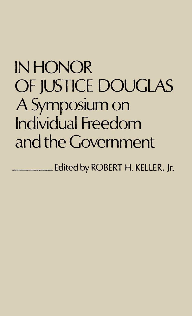 In Honor of Justice Douglas: A Symposium on Individual Freedom and the Government (Contributions in Legal Studies)