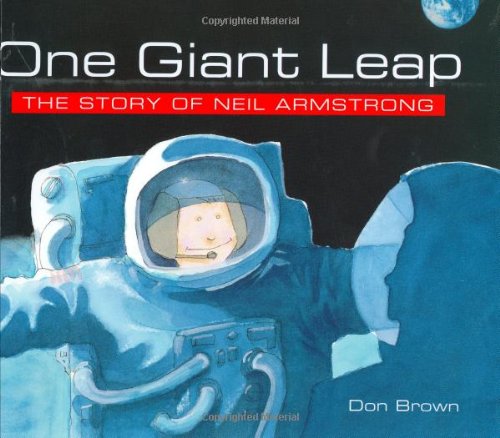 One Giant Leap: The Story of Neil Armstrong by Brown, Don