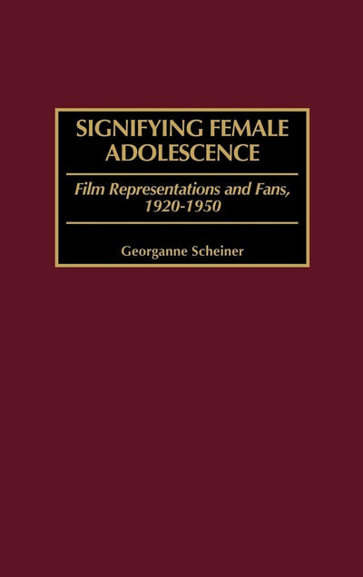 Signifying Female Adolescence: Film Representations and Fans, 1920-1950