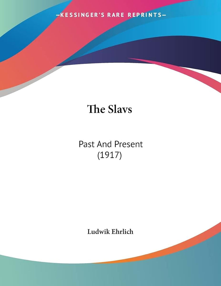 The Slavs: Past And Present (1917)