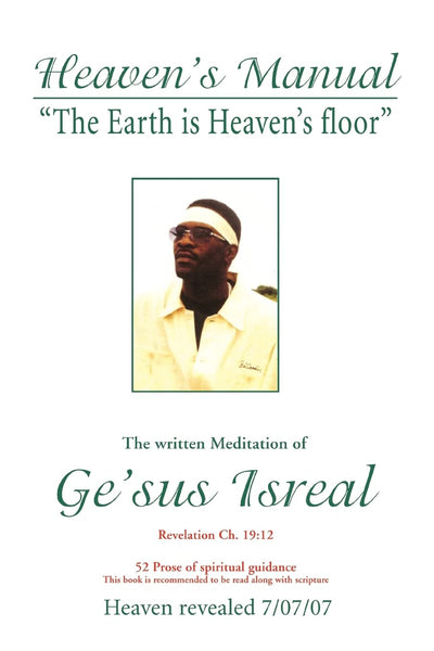 Heaven's Manual: The written Meditation of GE'SUS ISREAL