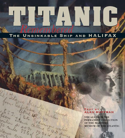 Titanic Remembered: The Unsinkable Ship and Halifax
