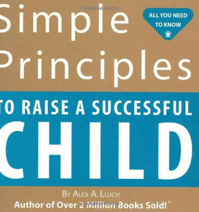 Simple Principles to Raise a Successful Child