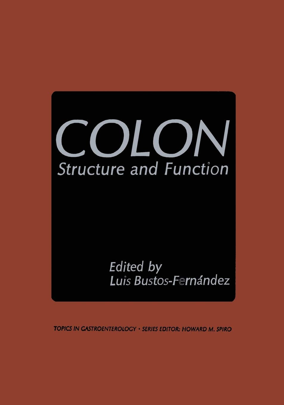 Colon: Structure and Function (Topics in Gastroenterology)