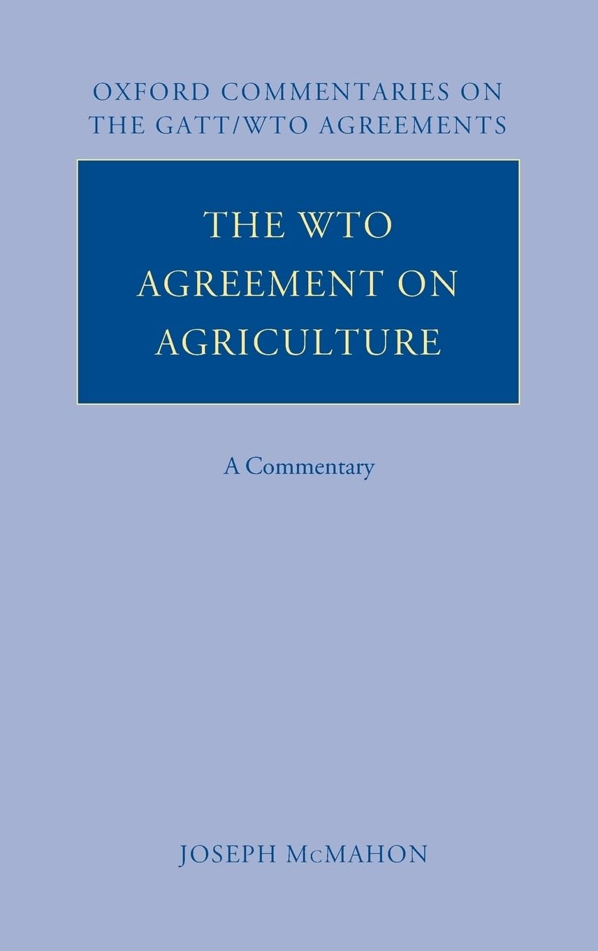 The WTO Agreement on Agriculture: A Commentary (Oxford Commentaries on GATT/WTO Agreements)