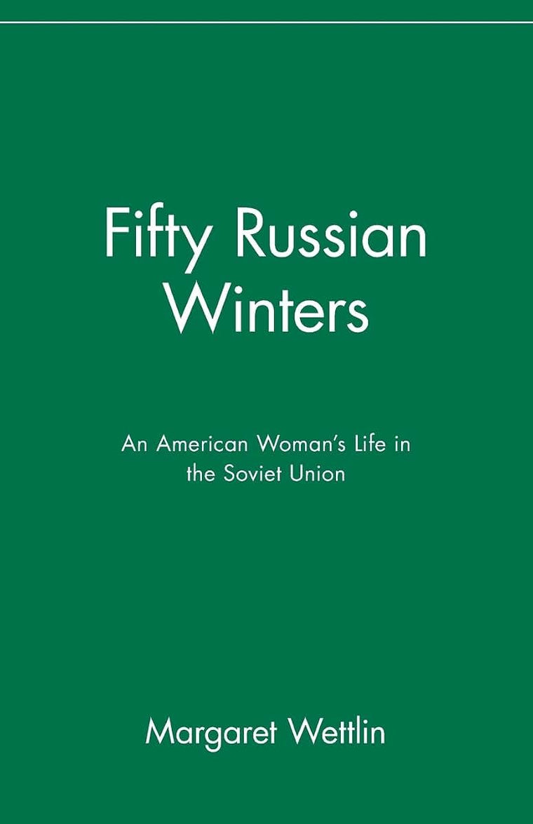 Fifty Russian Winters: An American Woman's Life in the Soviet Union