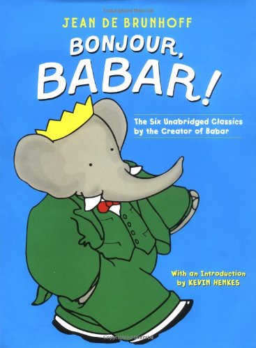 Bonjour, Babar!: The Six Unabridged Classics by the Creator