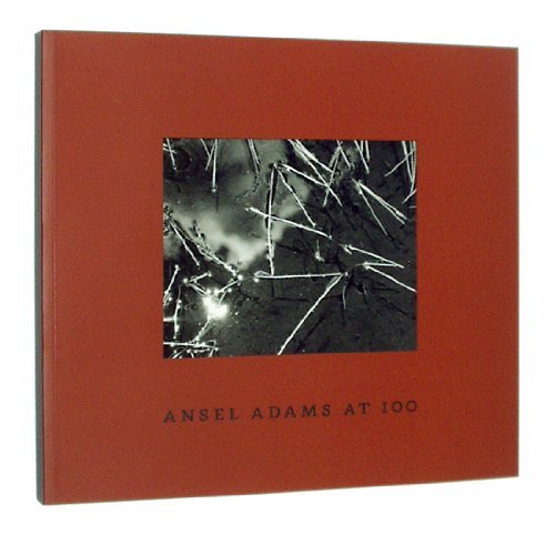 Ansel Adams at 100 by Adams, Ansel