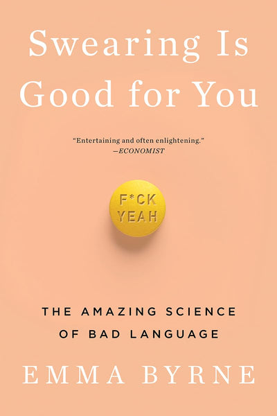 Swearing Is Good for You: The Amazing Science of Bad Language