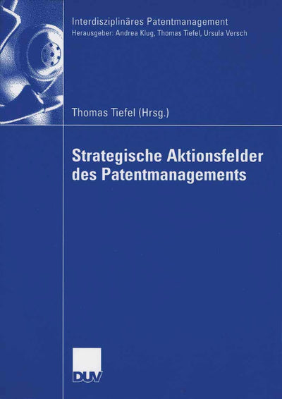 Strategische Aktionsfelder des Patentmanagements (Interdisziplinres Patentmanagement) (German Edition)