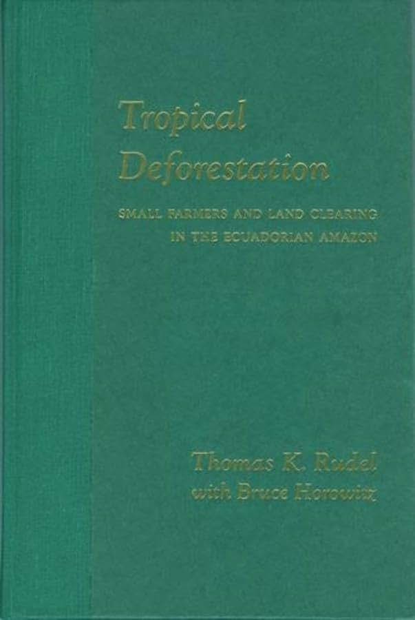 Tropical Deforestation: Small Farmers and Land Clearing in the Ecudorian Amazon (Issues, Cases, and Methods in Biodiversity Conservation)