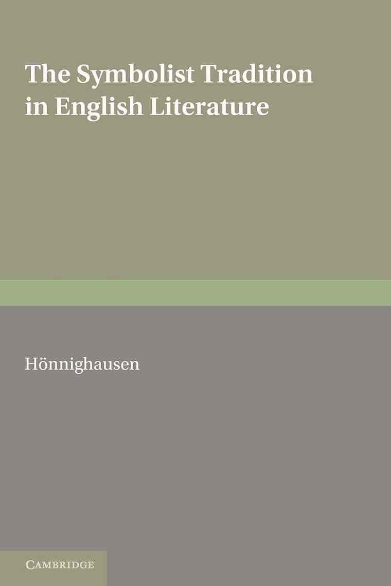 The Symbolist Tradition in English Literature: A Study of Pre-Raphaelitism and Fin de Sicle (European Studies in English Literature)