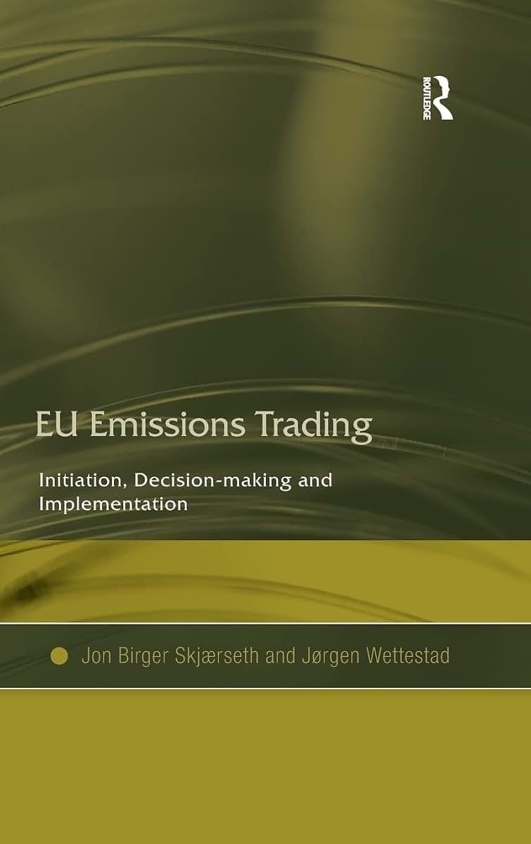 EU Emissions Trading: Initiation, Decision-making and Implementation