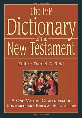 The IVP Dictionary of the New Testament: A One-Volume Compendium of Contemporary Biblical Scholarship