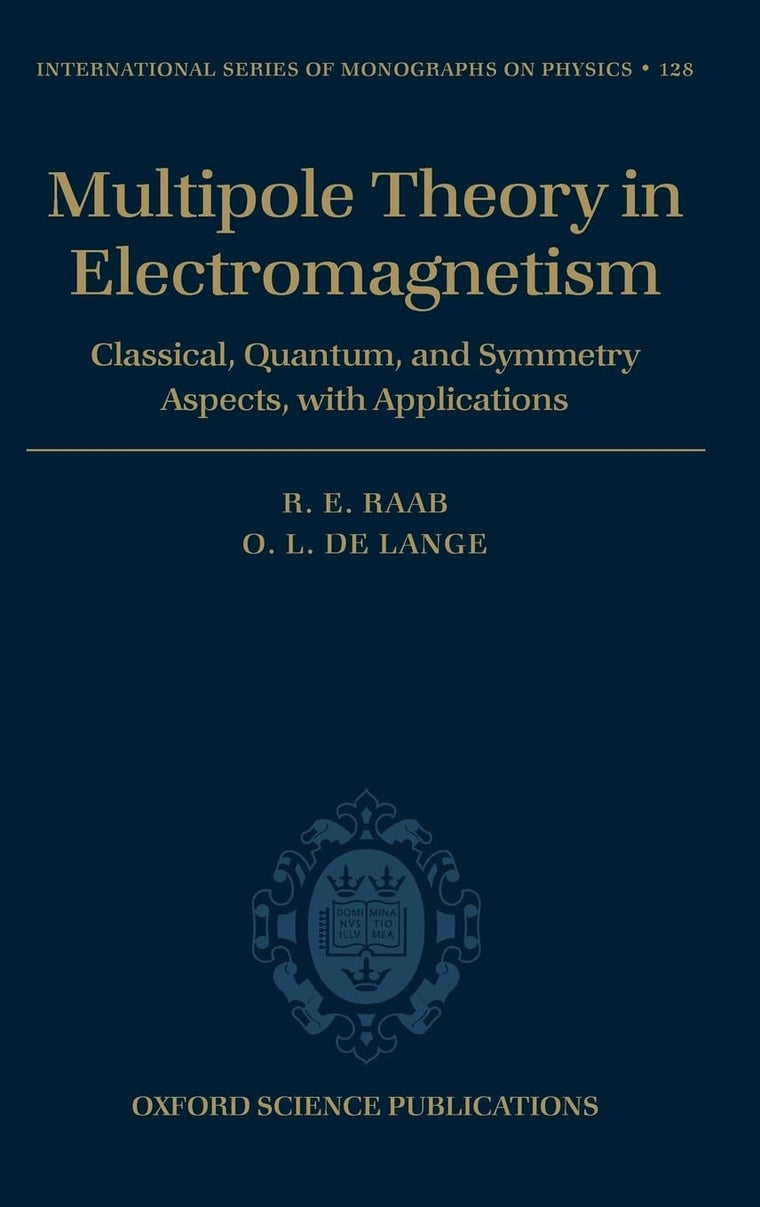 Multipole Theory In Electromagnetism: Classical, Quantum, And Symmetry Aspects, With Applications (International Series of Monographs on Physics)