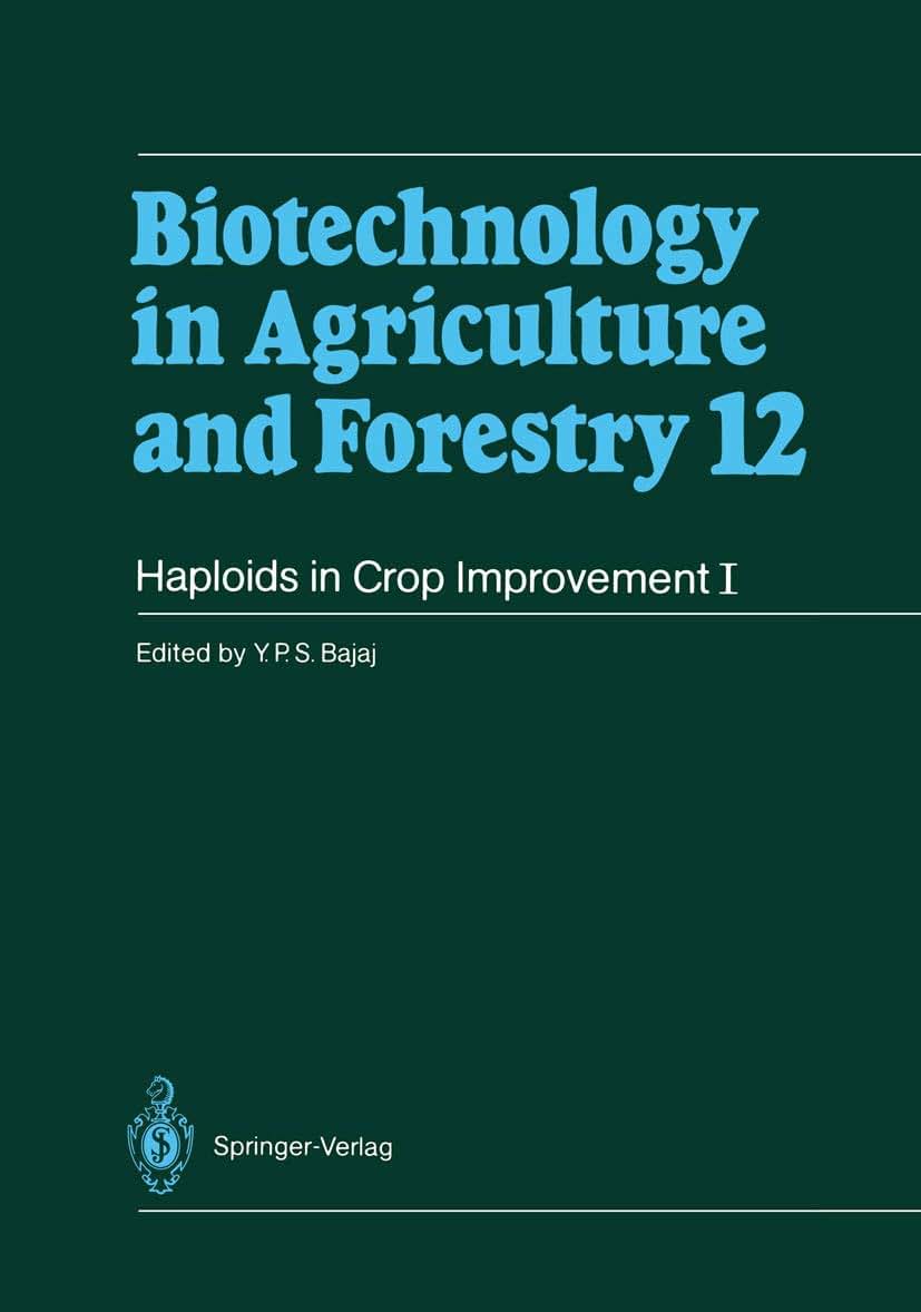 Haploids in Crop Improvement I: From Fundamentals to Quantum Computing (Biotechnology in Agriculture and Forestry, 12)