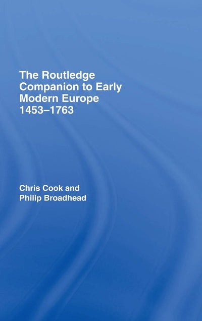 The Routledge Companion to Early Modern Europe, 1453-1763 (Routledge Companions to History)