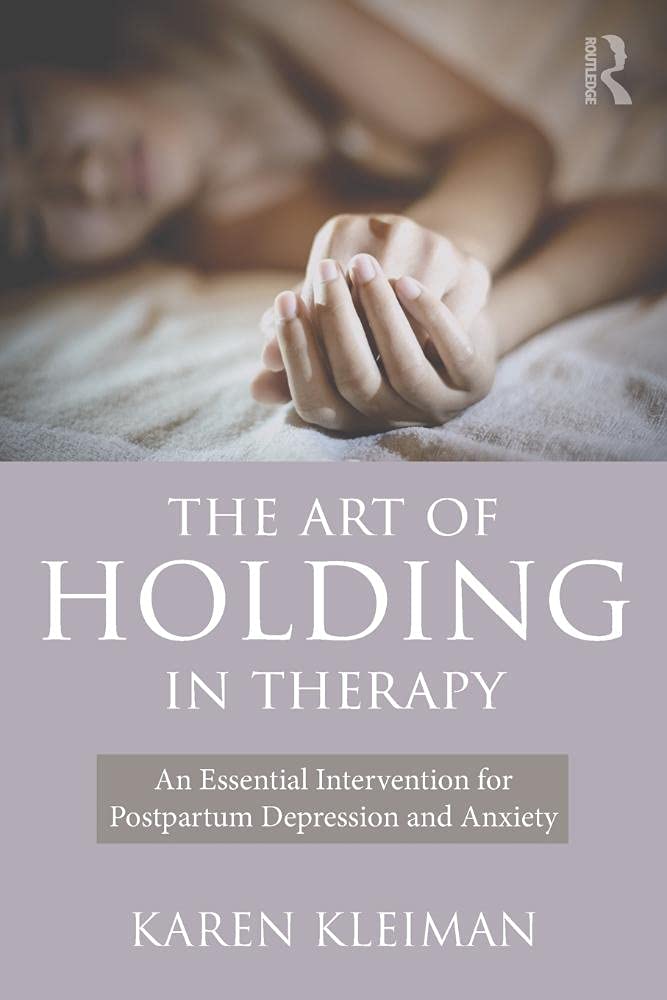 The Art of Holding in Therapy: An Essential Intervention for Postpartum Depression and Anxiety