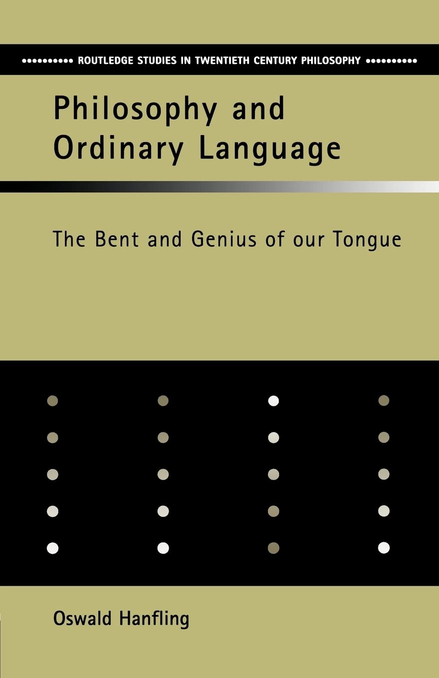Philosophy and Ordinary Language (Routledge Studies in Twentieth-Century Philosophy)