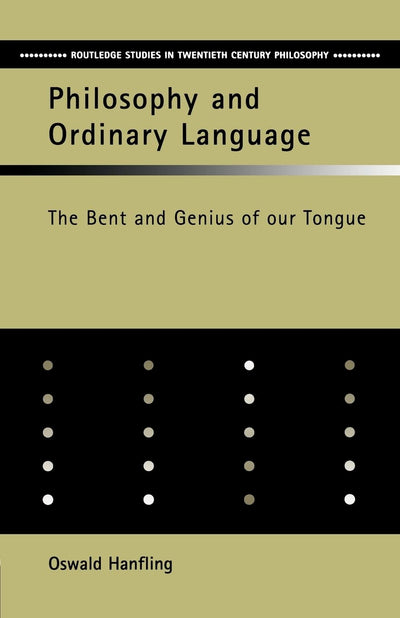 Philosophy and Ordinary Language (Routledge Studies in Twentieth-Century Philosophy)